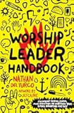 Worship Leader Handbook: For worship pastors, leaders, music directors, or whatever your email signature may say.