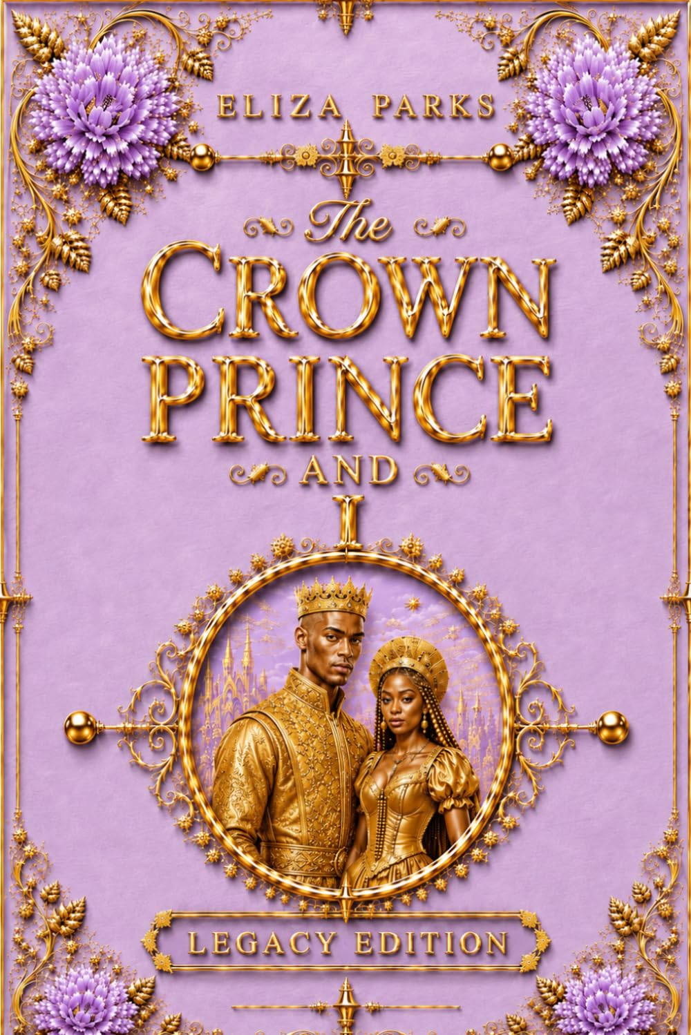 The Crown Prince and I (Legacy Edition) (African Royal Dynasties Romance Novels - African Historical Fiction)