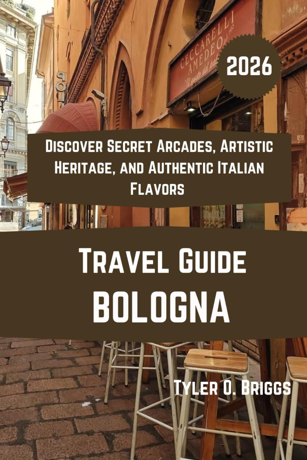 BOLOGNA Travel Guide 2026: Discover Secret Arcades, Artistic Heritage, and Authentic Italian Flavors