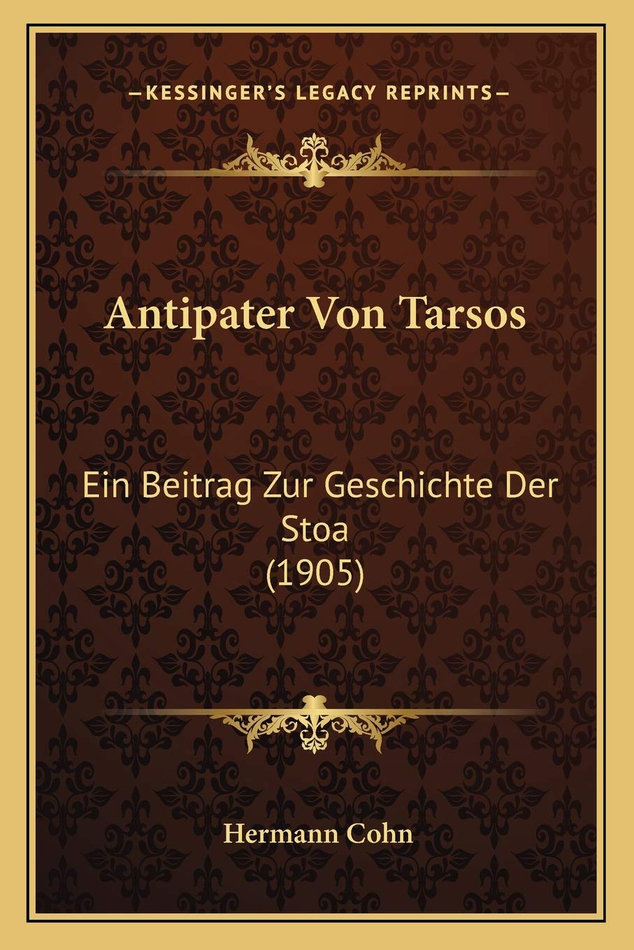 Antipater Von Tarsos: Ein Beitrag Zur Geschichte Der Stoa (1905)