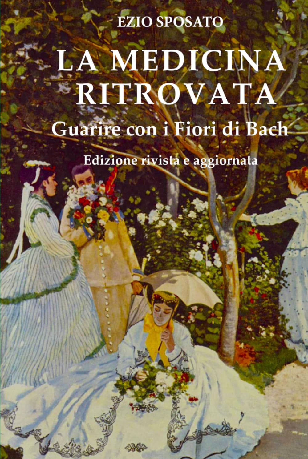 La Medicina Ritrovata: Guarire con i Fiori di Bach - Edizione rivista e aggiornata