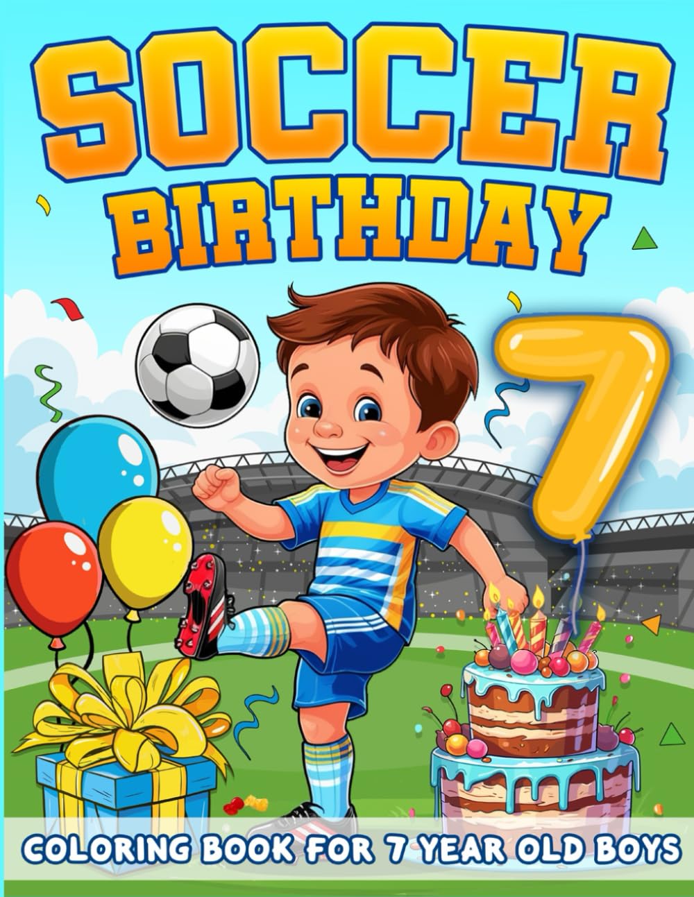 Soccer Birthday For 7 Year Old Boys: Birthday Boy Gift Idea, 7th Birthday Party Favors, Coloring Books For 7 Year Old Kids