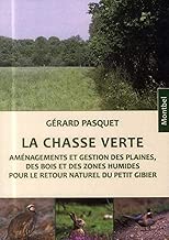 Download La chasse verte: Aménagements et gestion des plaines, des bois et des zones humides pour le retour naturel du petit gibier. PDF