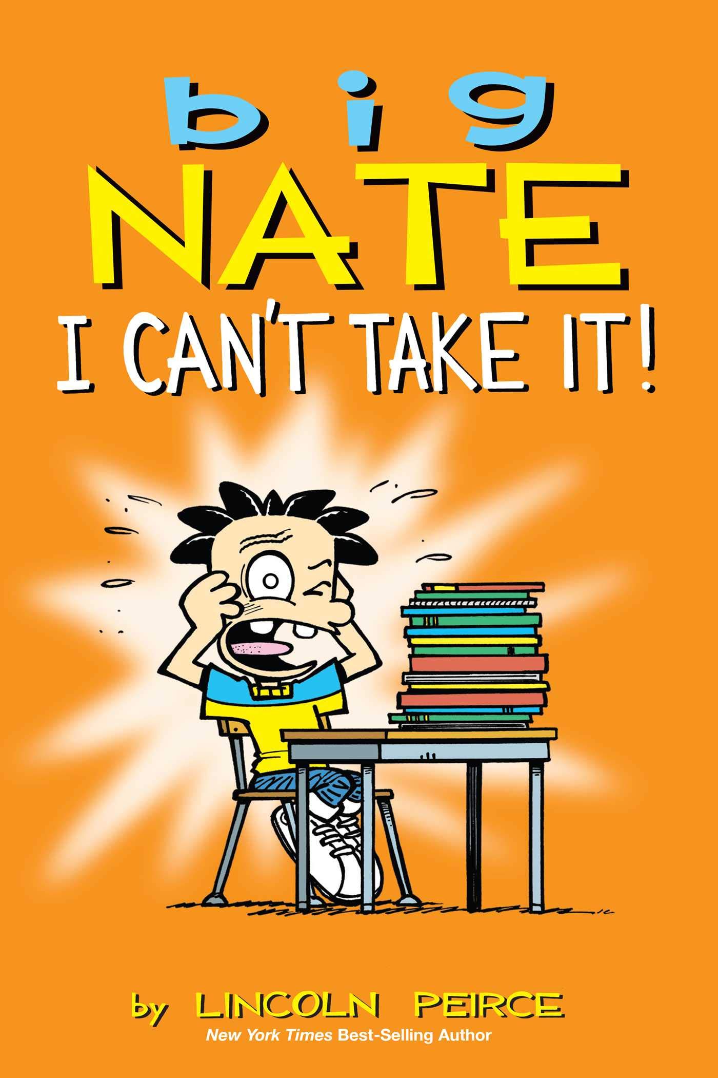 Big Nate I Can't Take It! By Lincoln Peirce