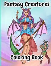 Fantasy Creatures Coloring Book: Mythical and Magical Beings