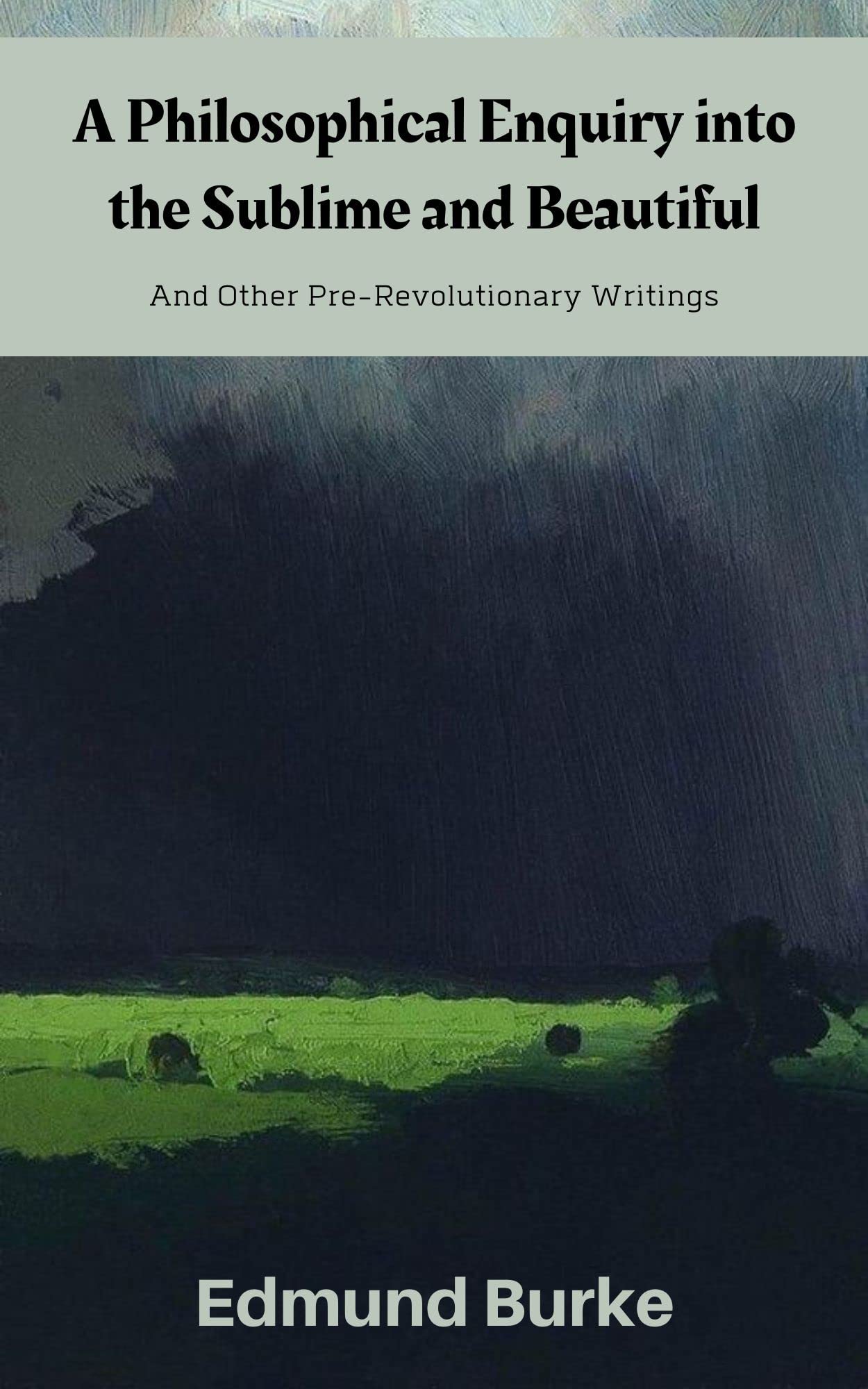 A Philosophical Enquiry into the Sublime and Beautiful: And Other Pre-Revolutionary Writings