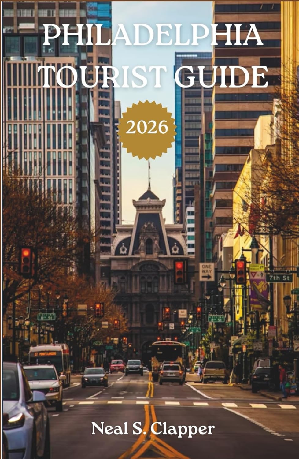 PHILADELPHIA TOURIST GUIDE: History, Neighborhoods, and the Living Heart of America      Hardcover – March 7, 2026