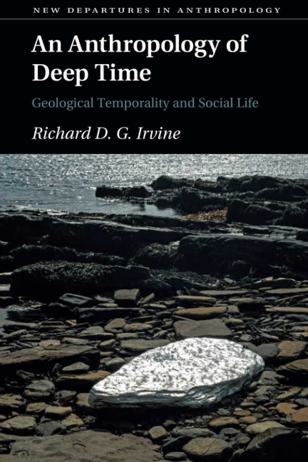 An Anthropology of Deep Time: Geological Tempor. Irvine<|