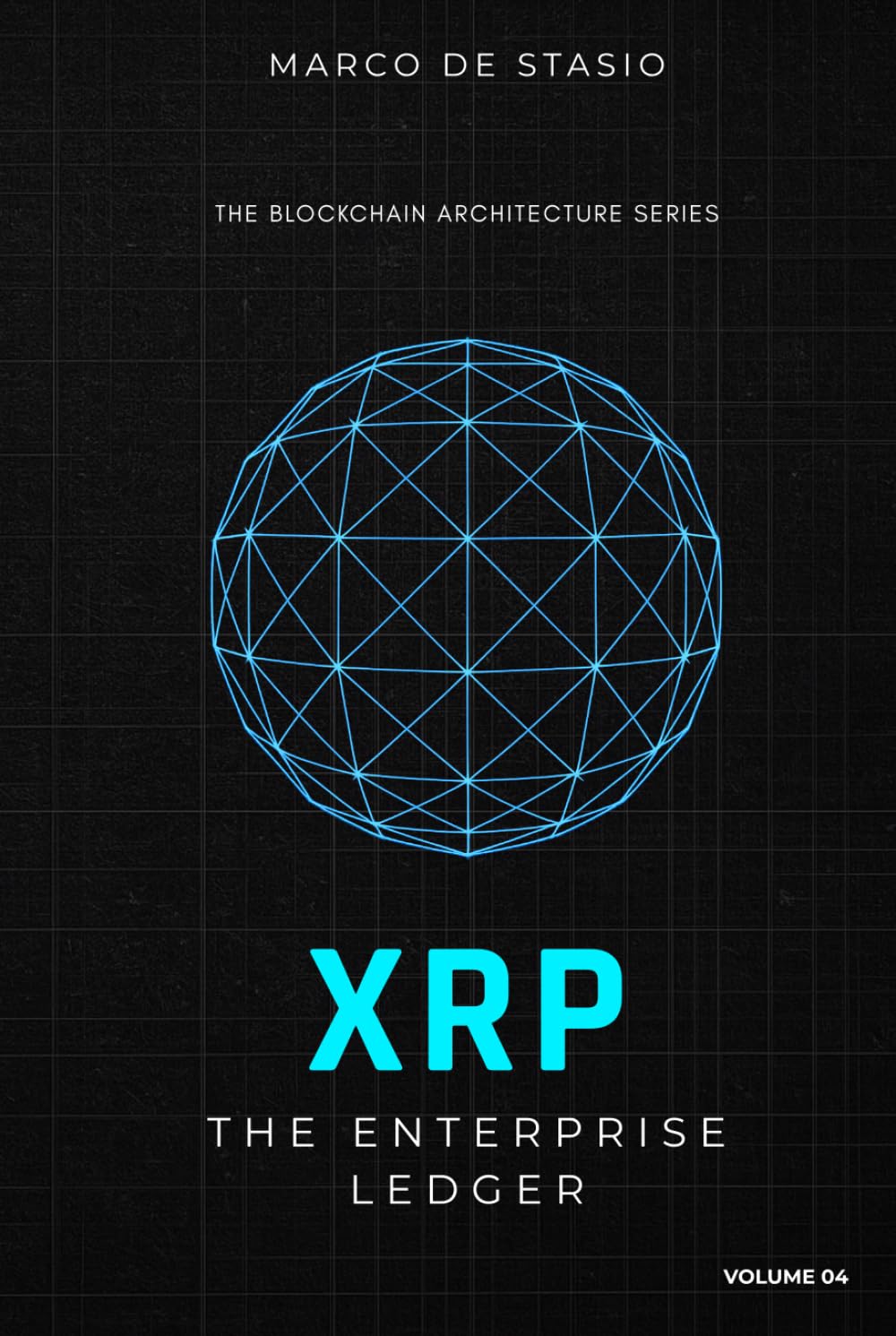 XRP: The Enterprise Ledger (The Blockchain Architecture Series)
