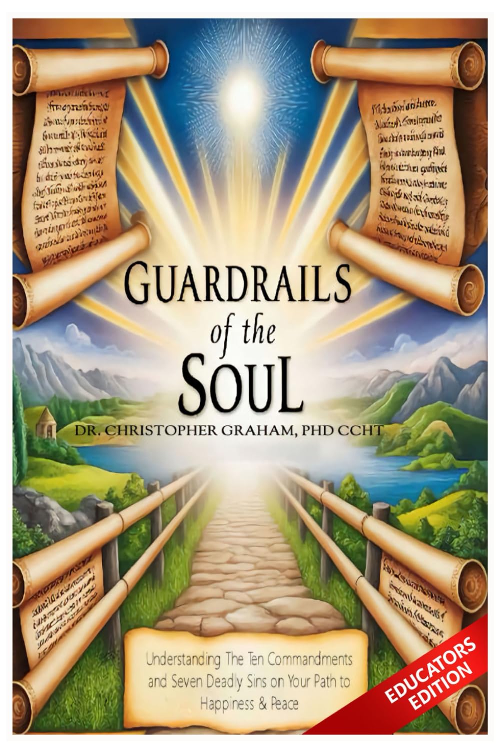 GUARDRAILS OF THE SOUL: Understanding the Ten Commandments and Seven Deadly Sins – EDUCATORS EDITION (The Educators)