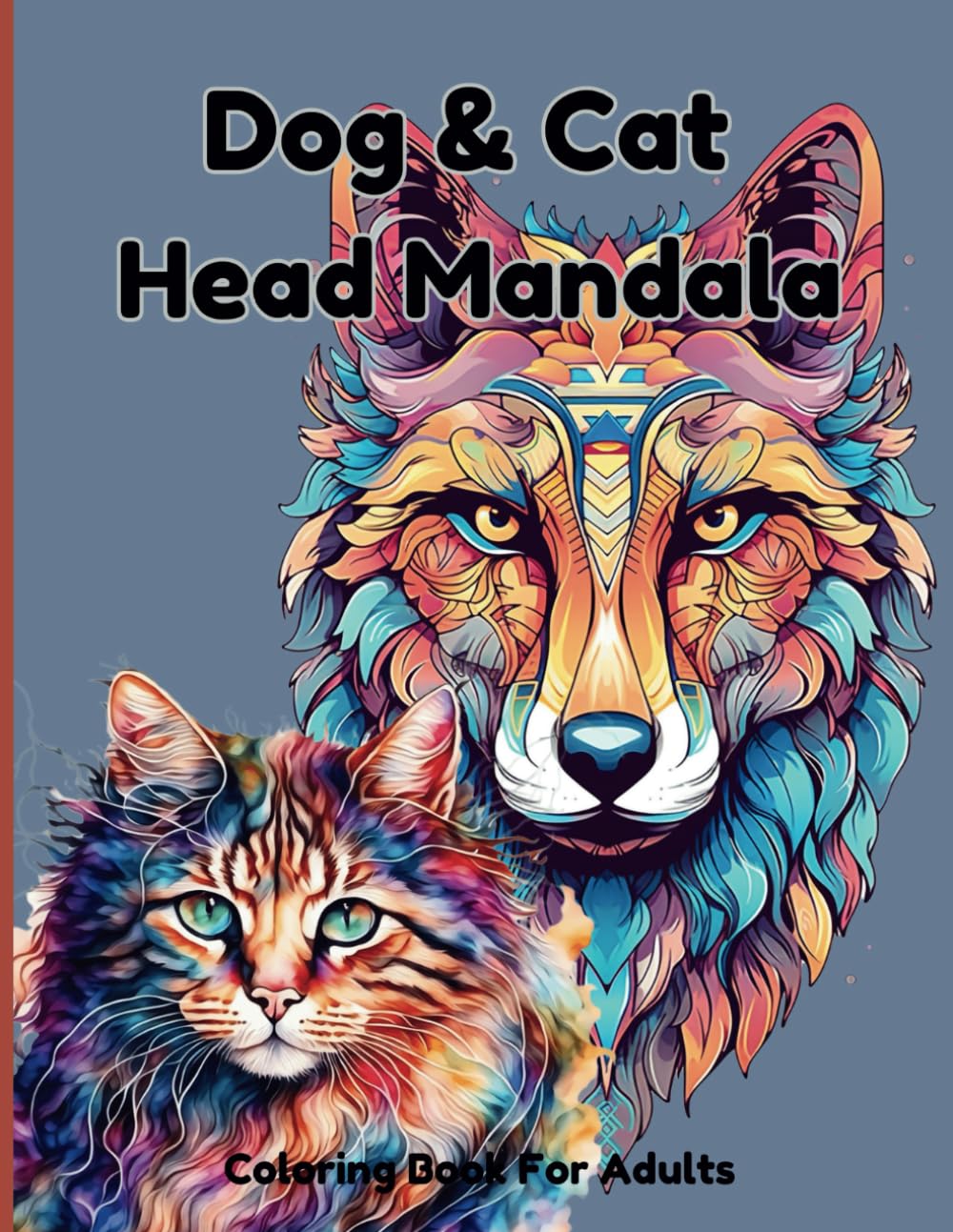 Dog & Cat Head Mandala Coloring Book for Adults: 100 Amazing Illustration pages for stress relief and relaxing time.