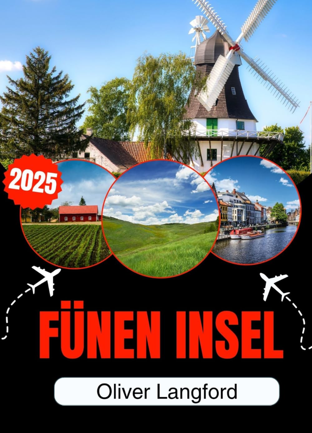 FÜNEN INSEL REISEFÜHRER 2026: Der ehrliche Reiseführer für Odense, Schloss Egeskov, Svendborg, Ærø und die Inseln des Südfünischen Archipels, geschrieben für Menschen, die noch nie dort waren