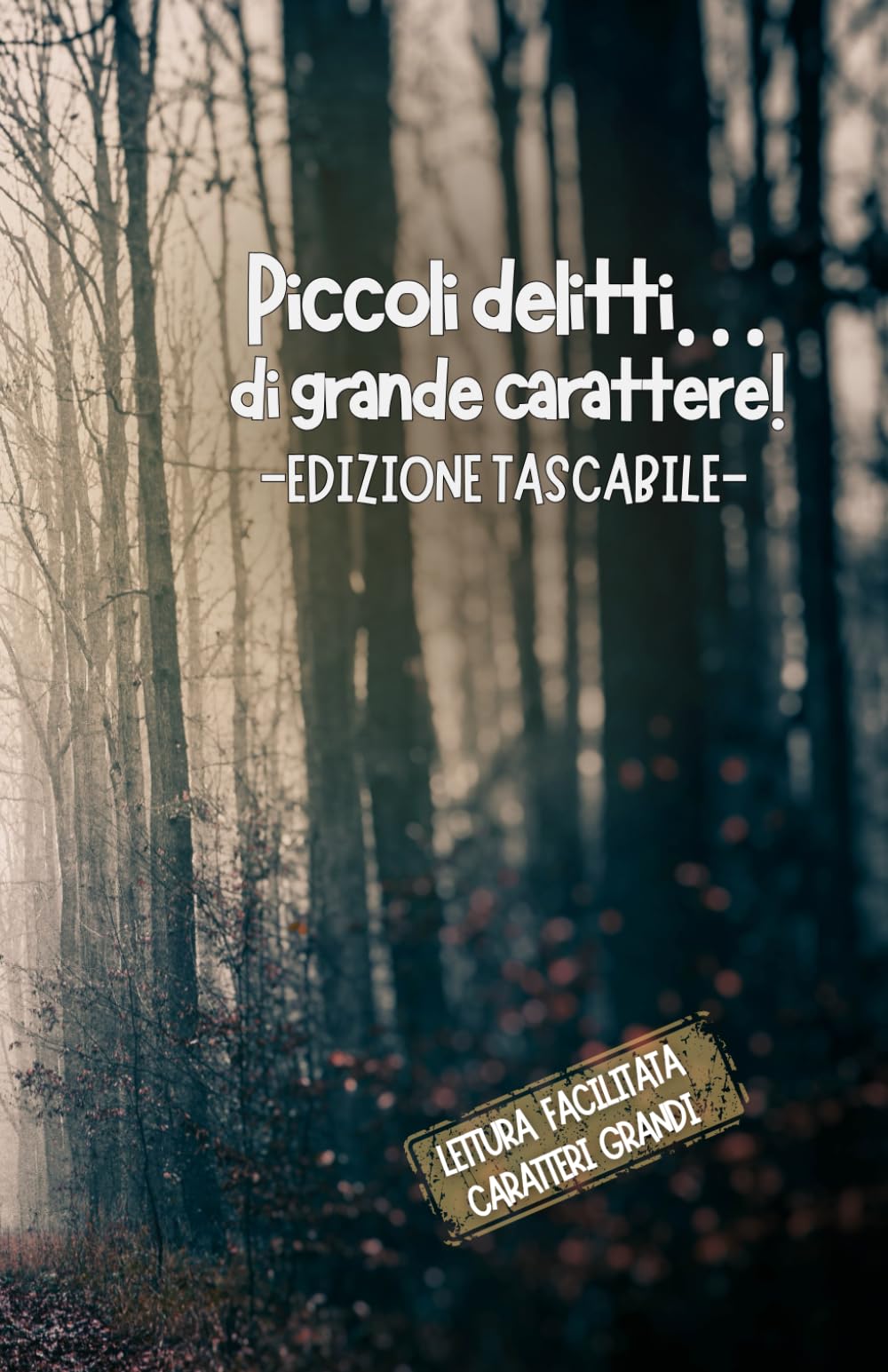 PICCOLI DELITTI…DI GRANDE CARATTERE! EDIZIONE TASCABILE: Lettura facilitata Caratteri grandi (BREVI MISTERI)