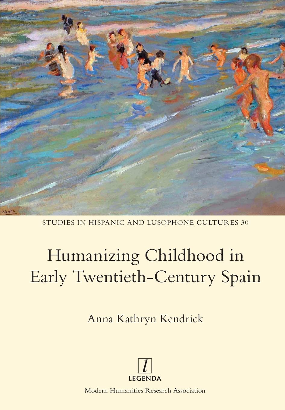 Humanizing Childhood in Early Twentieth-Century Spain: 30 (Studies in Hispanic and Lusophone Cultures)