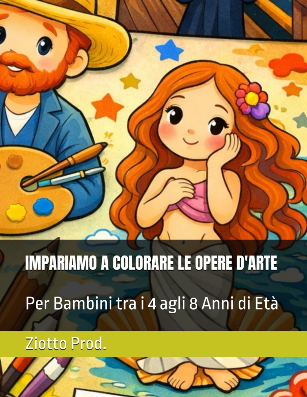 IMPARIAMO A COLORARE LE OPERE D'ARTE: Per Bambini tra i 4 agli 8 Anni di Età