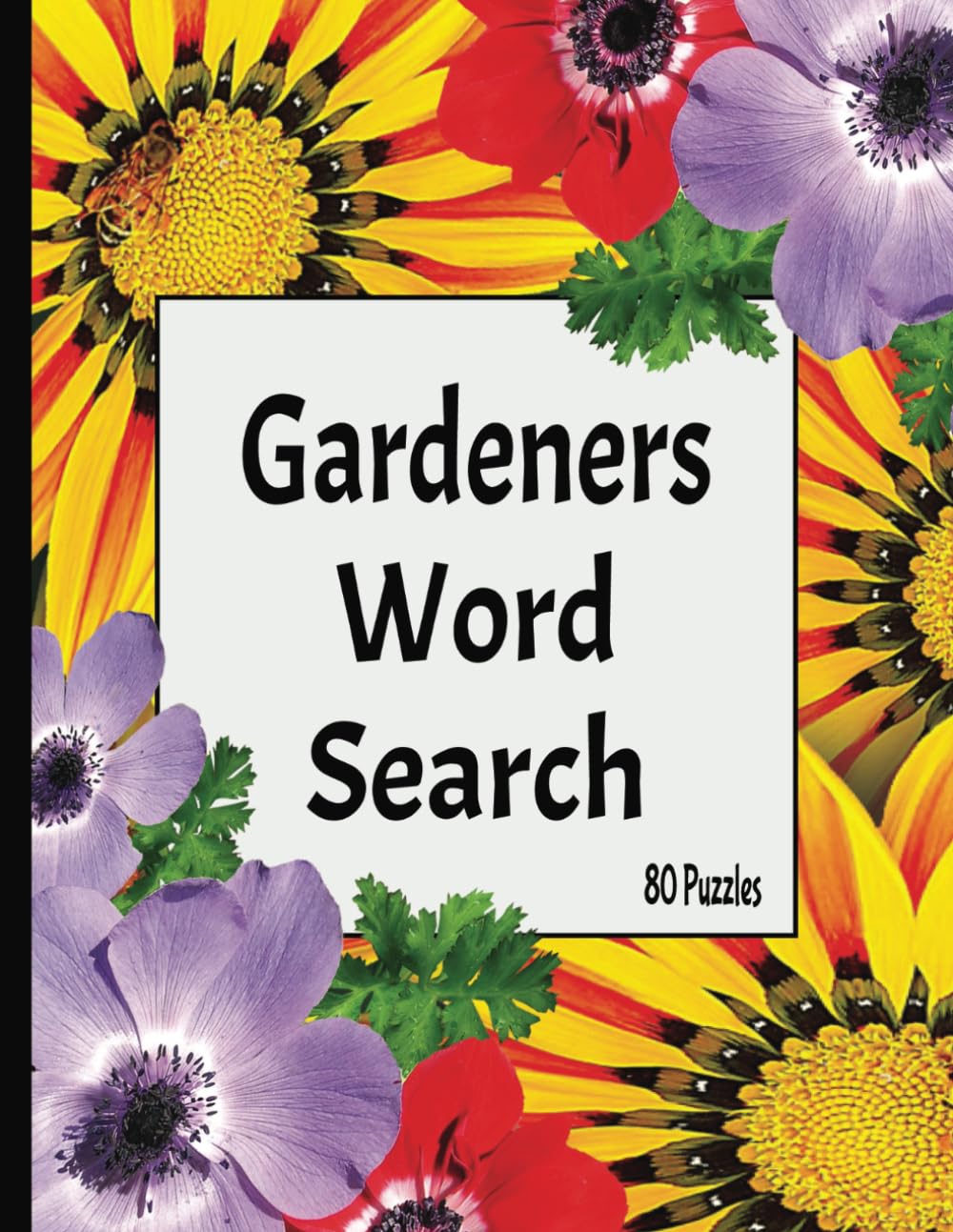 Gardeners Word Search: 80 Garden and Nature Themed Puzzles and Solutions with Interesting and Relaxing Words for Adults, Seniors and Teenagers