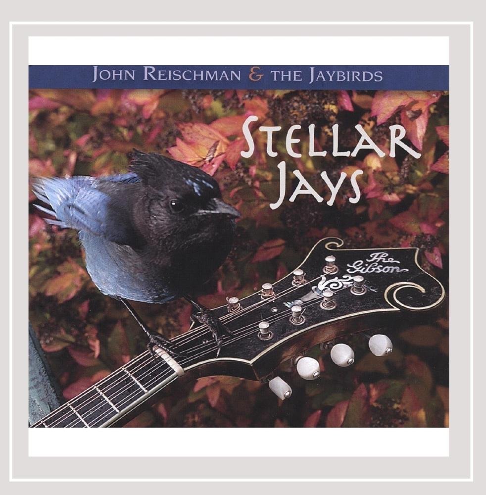 Stellar Jays [Audio CD] John Reischman & the Jaybirds