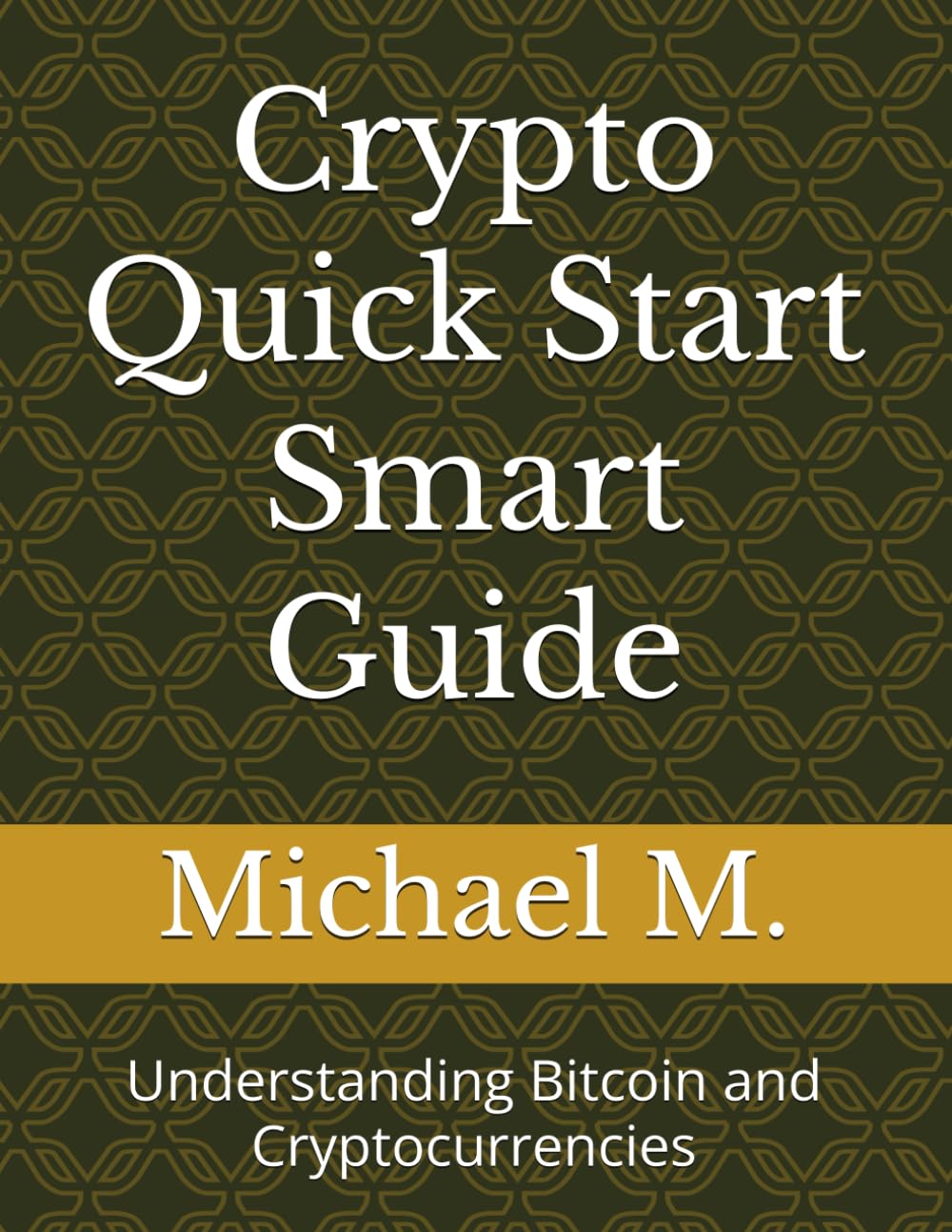Crypto Quick Start Smart Guide: Understanding Bitcoin and Cryptocurrencies
