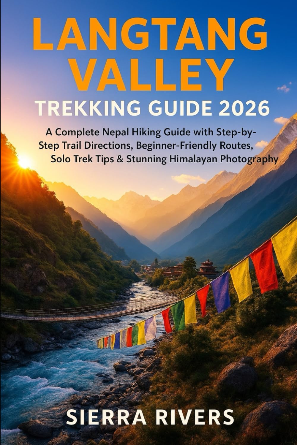 Langtang Valley Trekking Guide 2026: A Complete Nepal Hiking Guide with Step-by-Step Trail Directions, Beginner-Friendly Routes, Solo Trek Tips & Stunning Himalayan Photography
