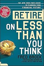 Retire on Less Than You Think: The New York Times Guide to Planning Your Financial Future