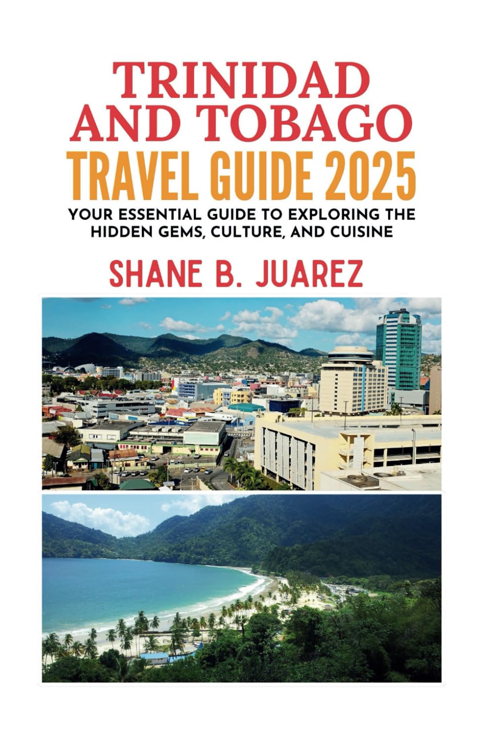 TRINIDAD AND TOBAGO TRAVEL GUIDE 2025