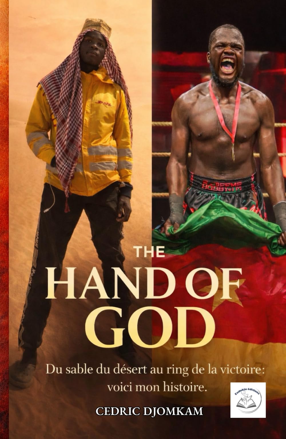 THE HAND OF GOD: Du sable du désert au ring de la victoire : voici mon histoire