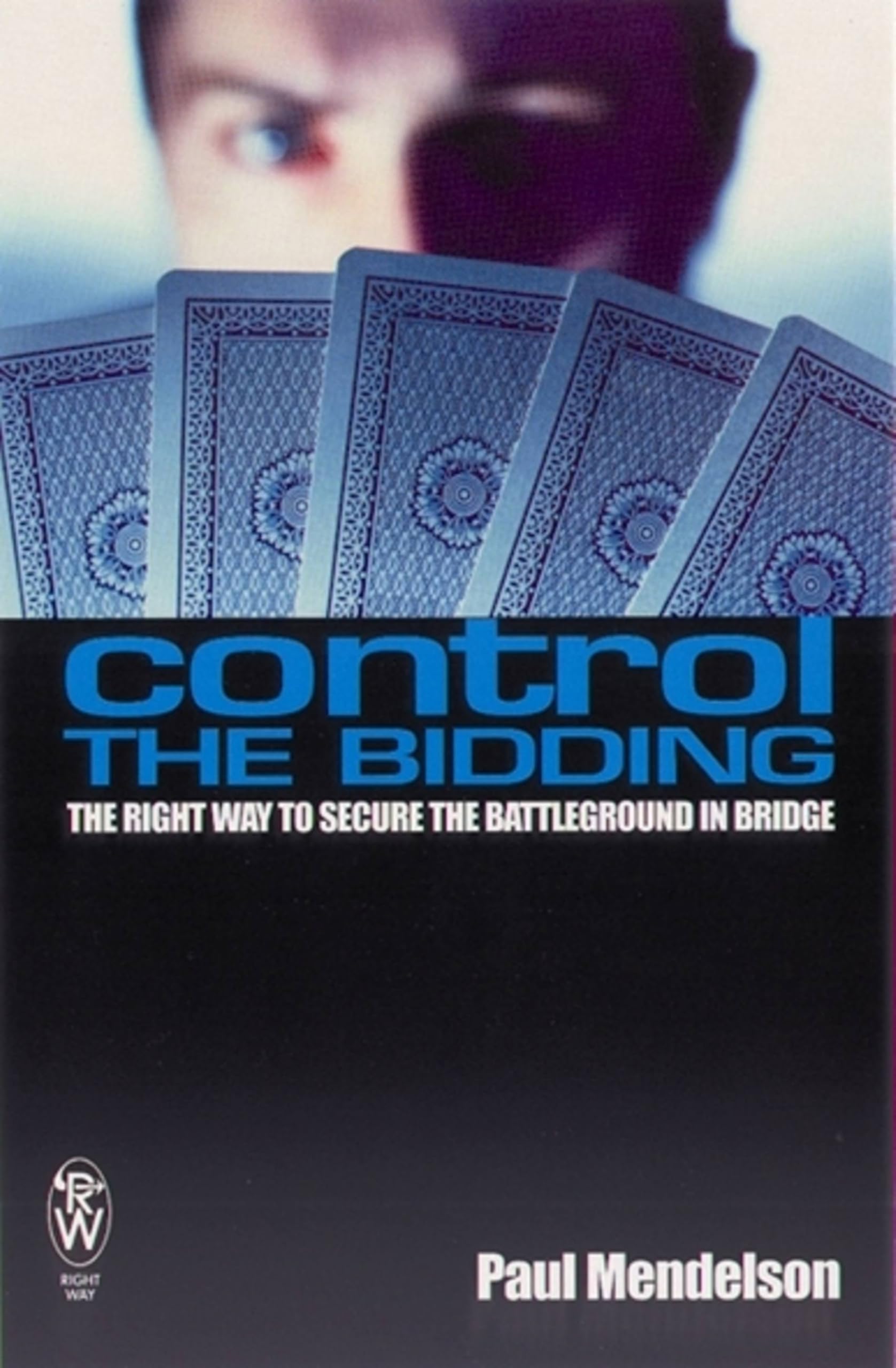 Control The Bidding: The Right Way to Secure the Battleground in Bridge-Paul Me