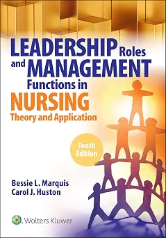 Leadership Roles and Management Functions in Nursing Theory and Application,