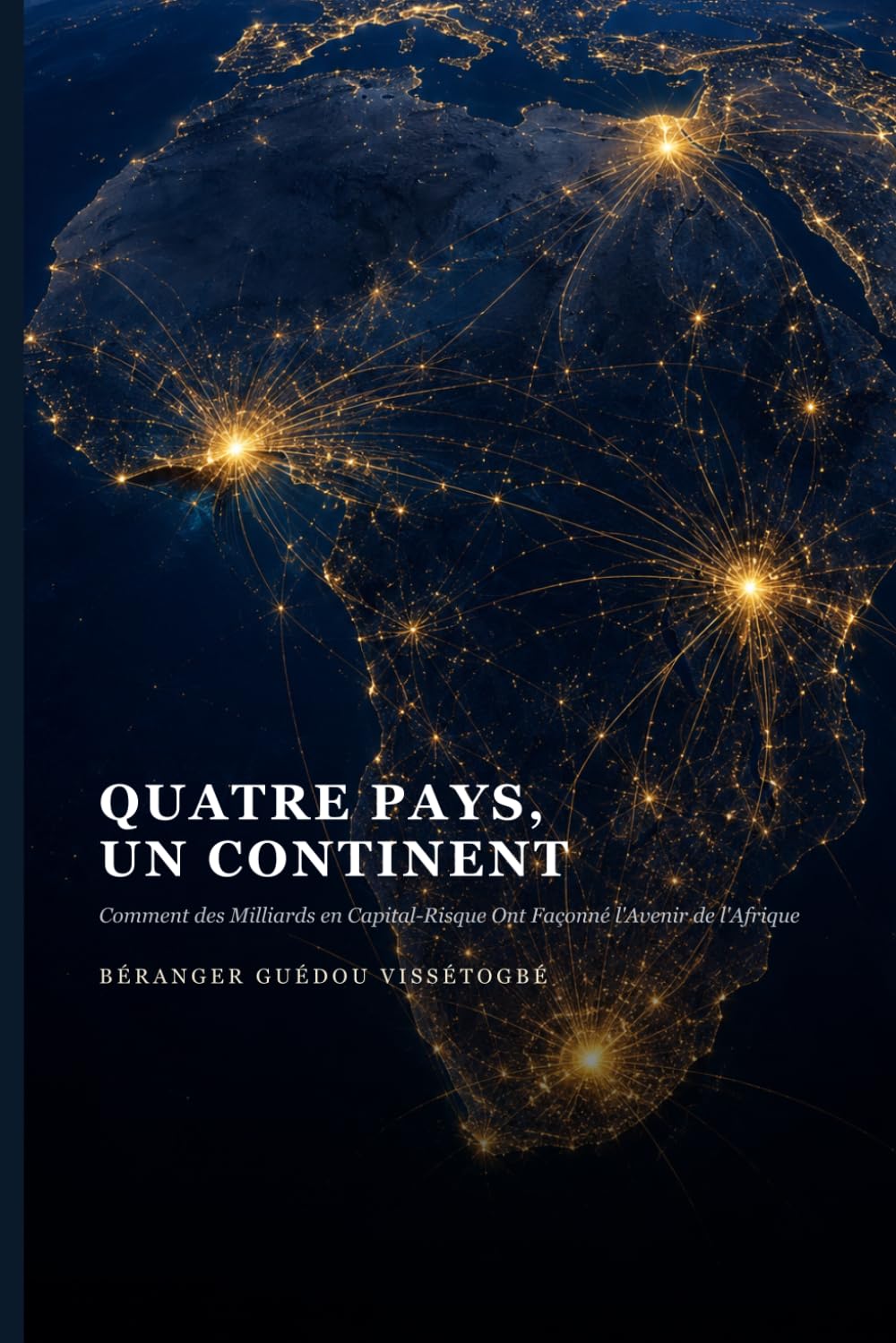 Quatre Pays, Un Continent: Comment des Milliards en Capital-Risque Ont Façonné l'Avenir de l'Afrique