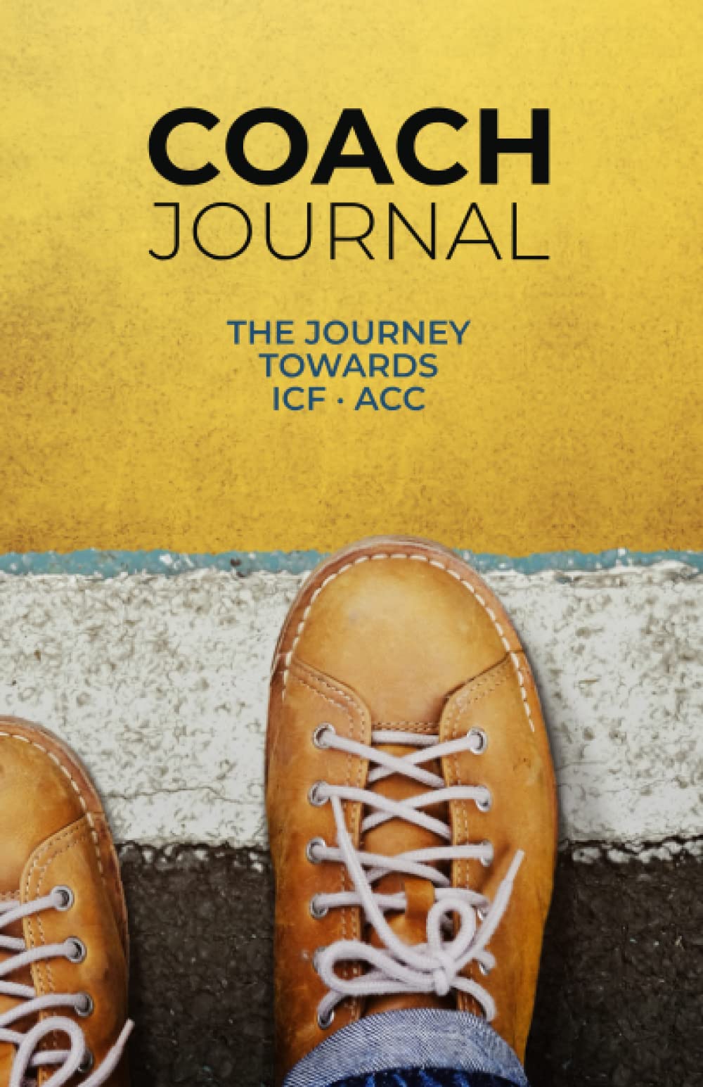Become a Coach Journal: Notebook diary for your ICF coach certification: International Coaching Federation, ICF, credential route for ACC - Associate Certified Coach journey Paperback – February 3, 2022