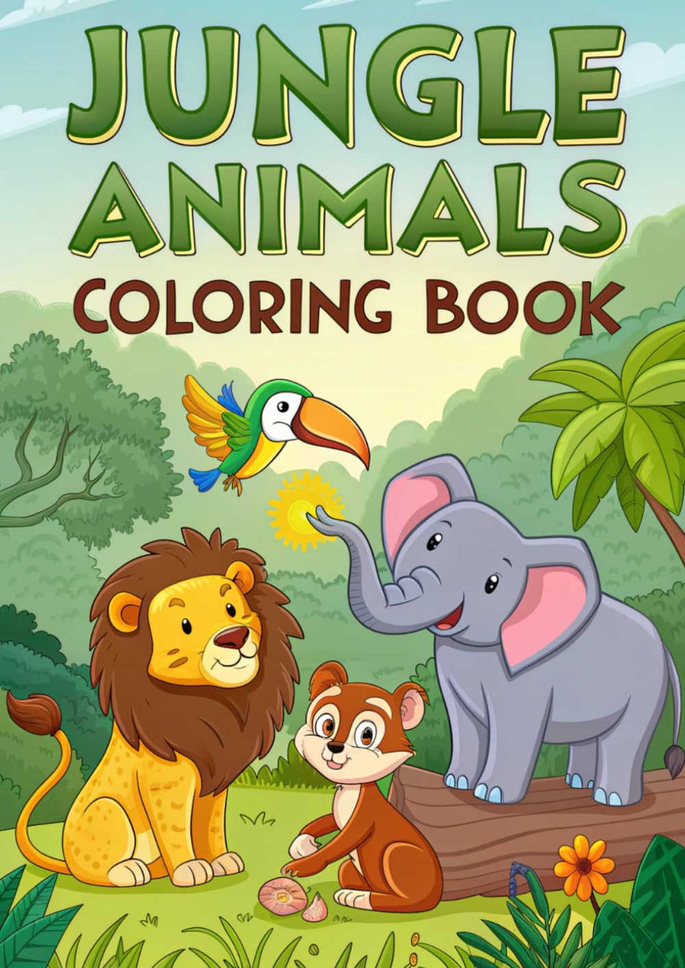 Jungle Animals Coloring Book: 25 Fun and Wild Designs for Kids: Cute Lions, Tigers, Monkeys, Elephants & More — Easy and Adorable Jungle Coloring Pages (Coloring Books)