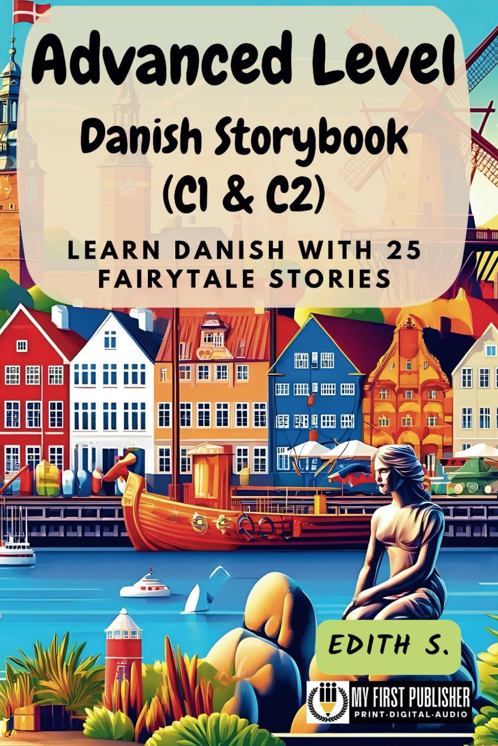 Advanced Level Danish Storybook (C1 & C2): Learn Danish with 25 Fairytale Stories (Learning Danish with Ease)