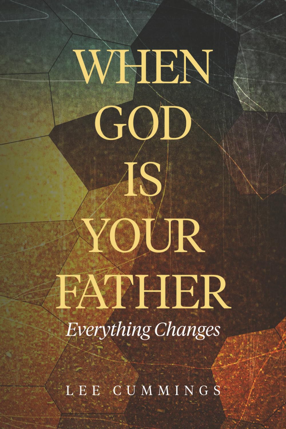 When God Is Your Father Everything Changes