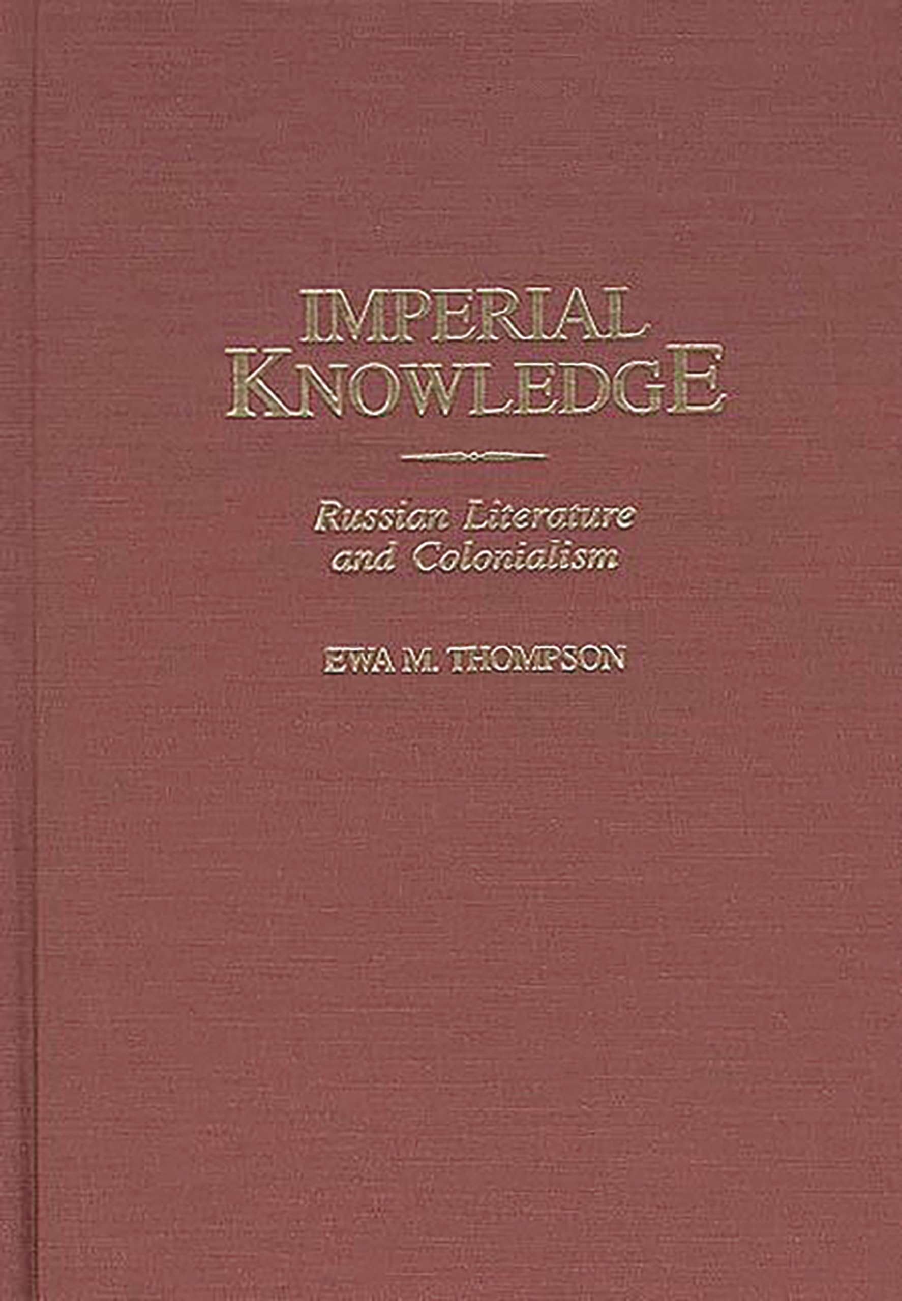 Imperial Knowledge: Russian Literature and Colo. Thompson<|