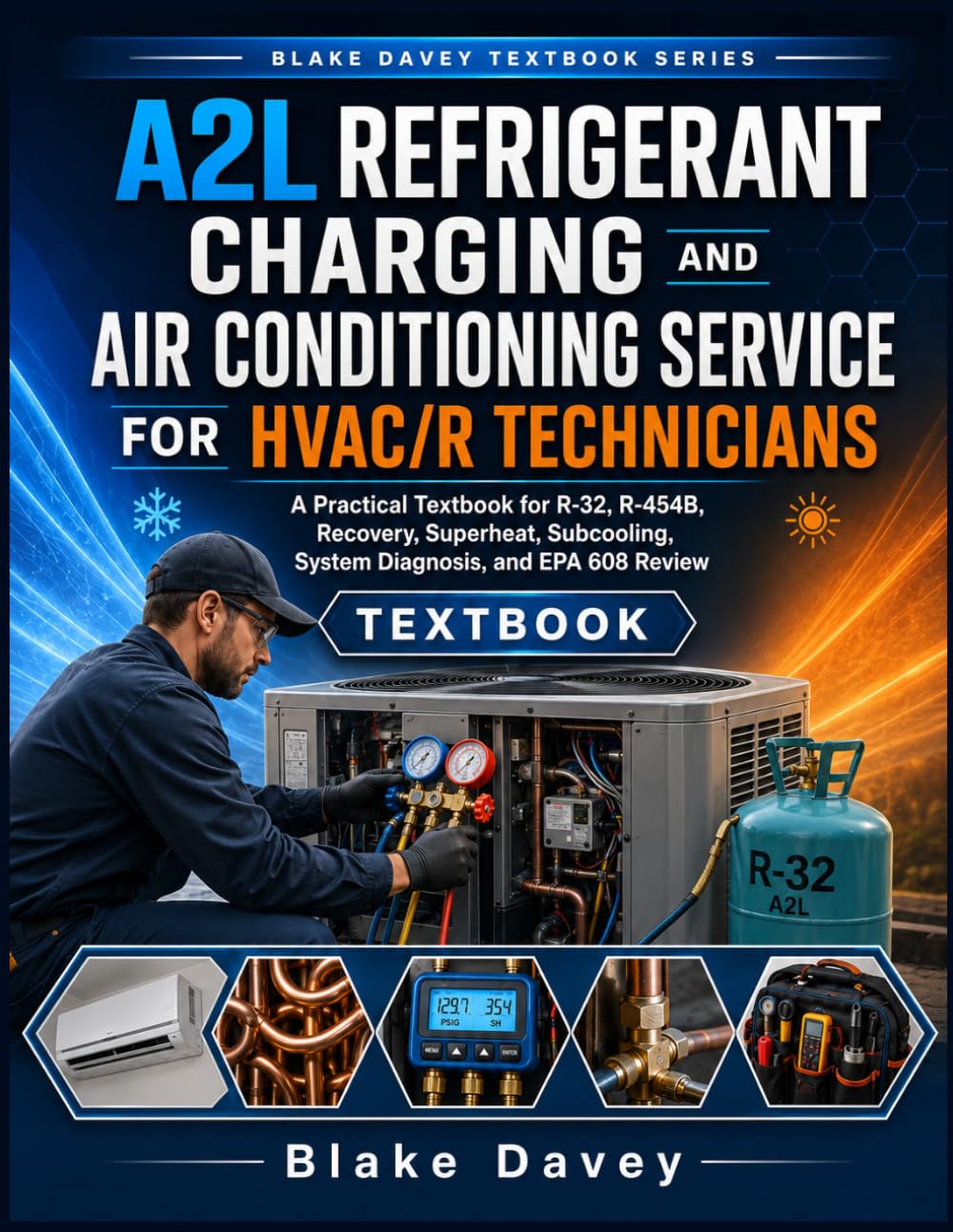 A2L REFRIGERANT CHARGING AND AIR CONDITIONING SERVICE FOR HVAC/R TECHNICIANS: A Practical Textbook for R-32, R-454B, Recovery, Superheat, Subcooling, System Diagnosis, and EPA 608 Review