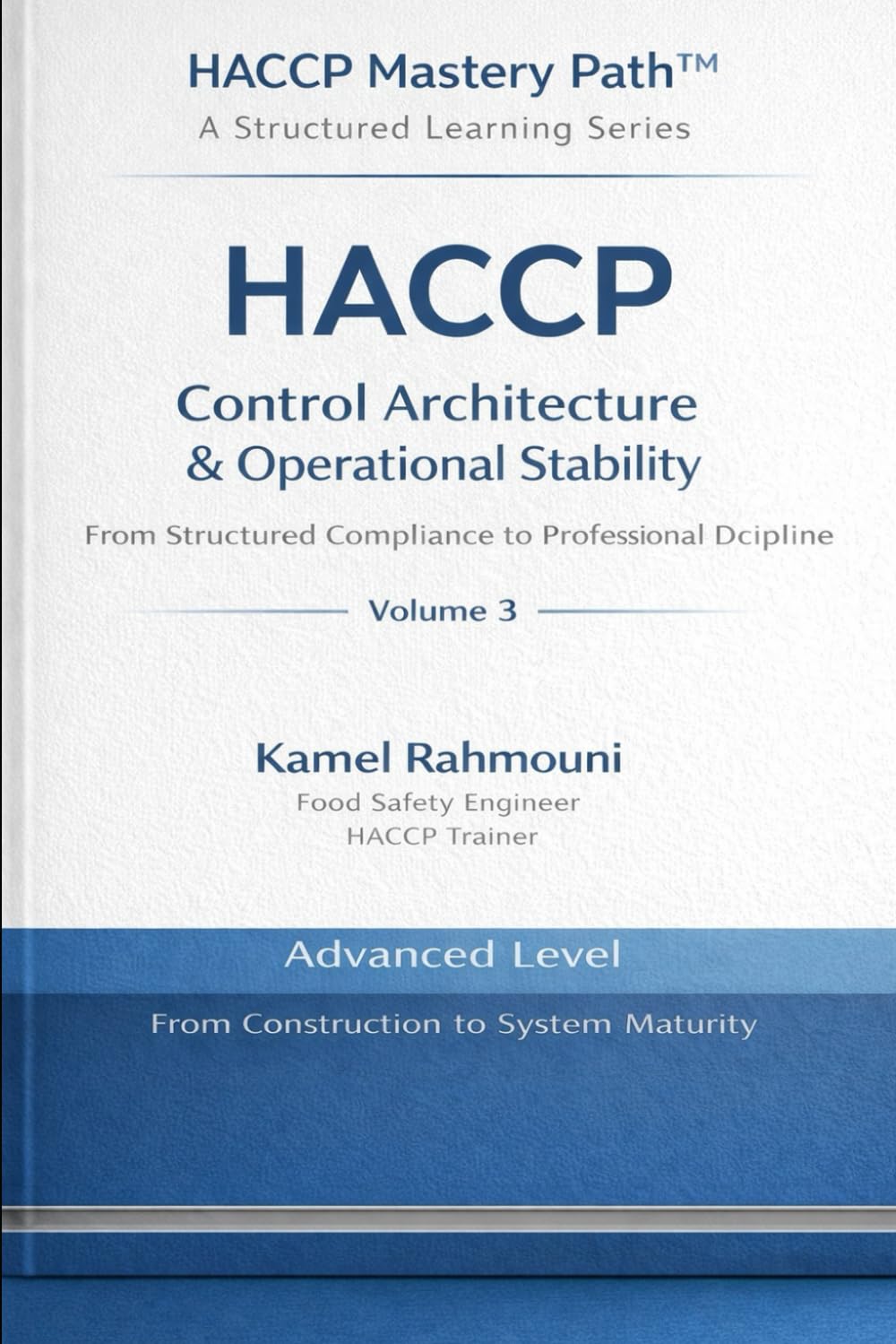 HACCP Control Architecture & Operational Stability: From Structured Compliance to Professional Discipline (HACCP Mastery Path™)