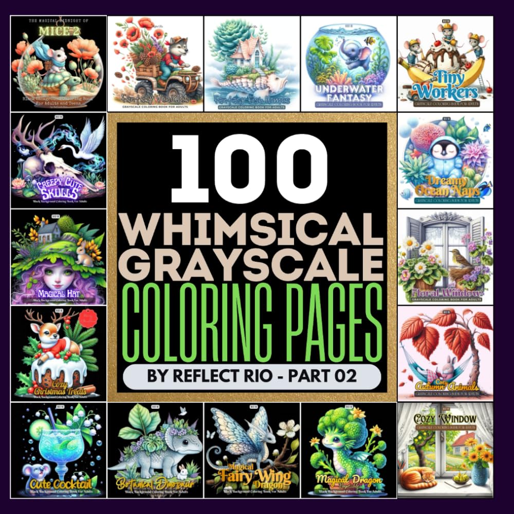 100 Whimsical Grayscale Coloring Pages Part 2: Fantasy, Nature and Animal Scenes for Relaxation and Stress Relief – A Stunning Collection by Reflect Rio