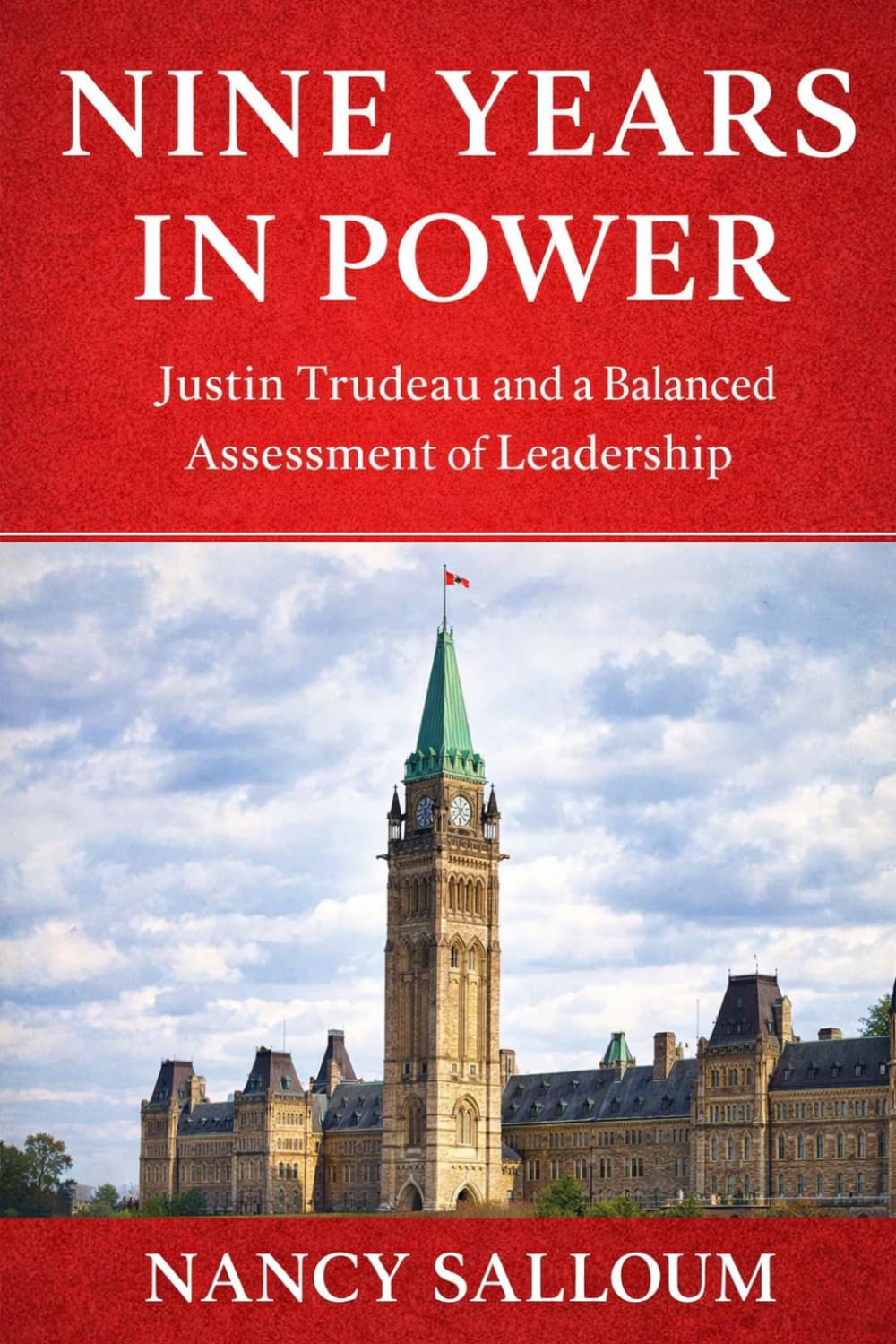 Nine Years in Power: Justin Trudeau and a Balanced Assessment of Leadership