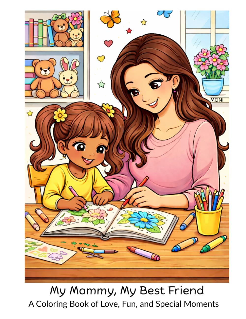 My Mommy, My Best Friend: A Coloring Book of Love, Fun, and Special Moments