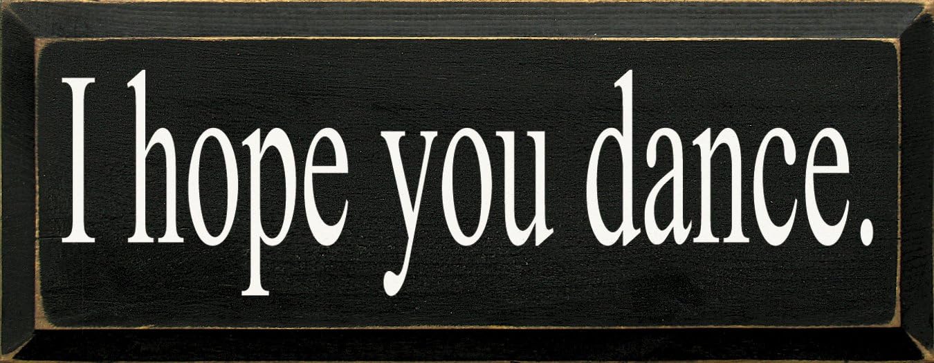 Wooden Sign - I Hope You Dance (Black)