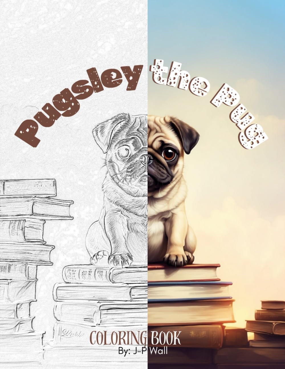 Pugsley the Pug coloring book: A coloring book based on the images of Pugsley the Pug and the great adventure