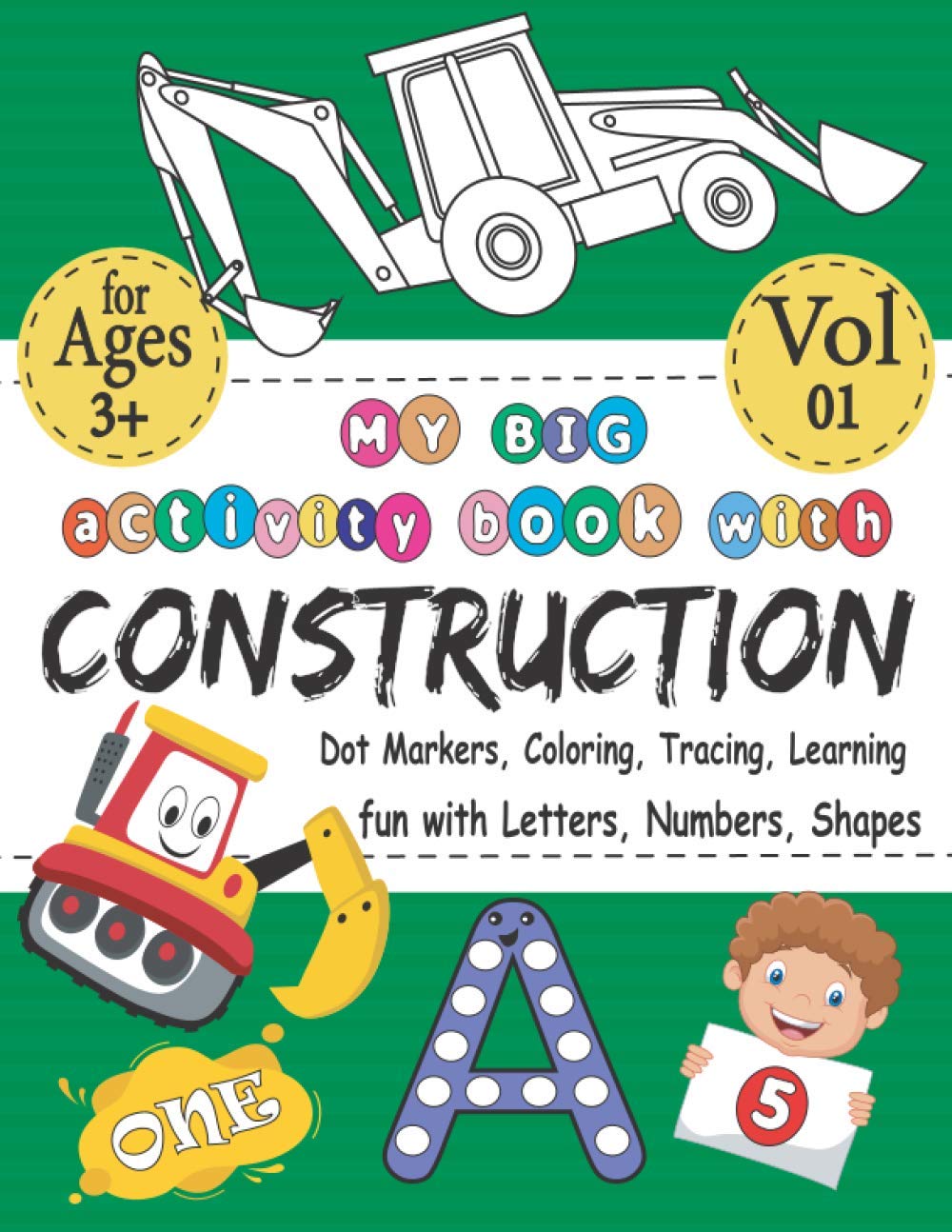 My BIG Activity Book With Construction - Coloring,Dot Markers,Tracing,Learning - Fun With Letters,Numbers,Shapes: Best Coloring Workbook With Cute ABC