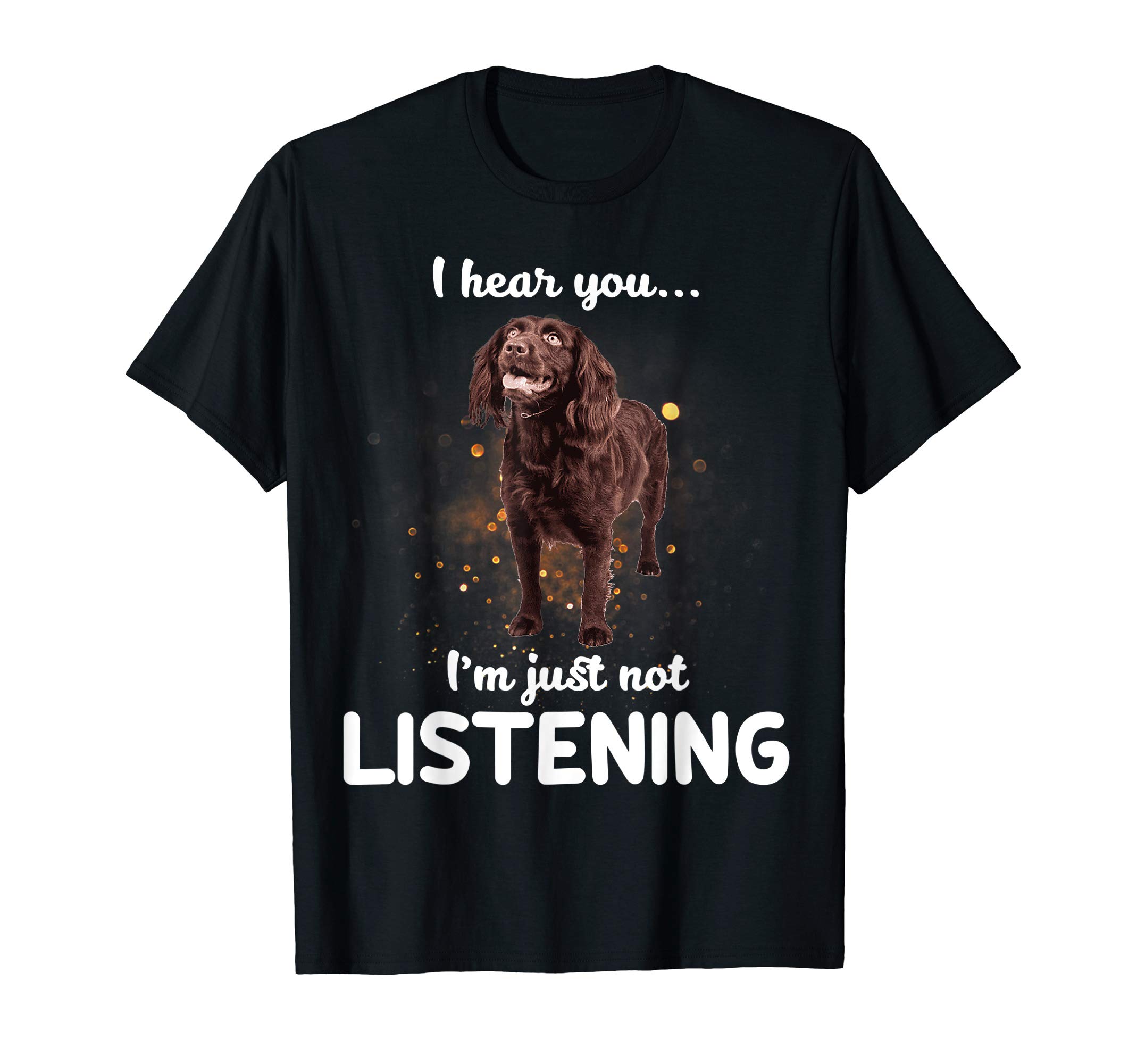 Boykin Spaniel I hear you not listening T-Shirt