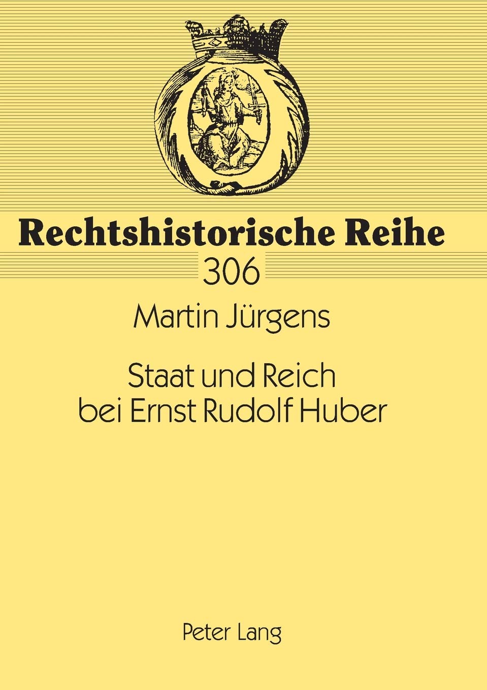 Staat und Reich bei Ernst Rudolf Huber; Sein Leben und Werk bis 1945 aus rechtsgeschichtlicher Sicht