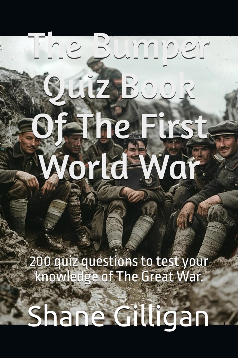 The Bumper Quiz Book Of The First World War: 200 quiz questions to test your knowledge of The Great War.