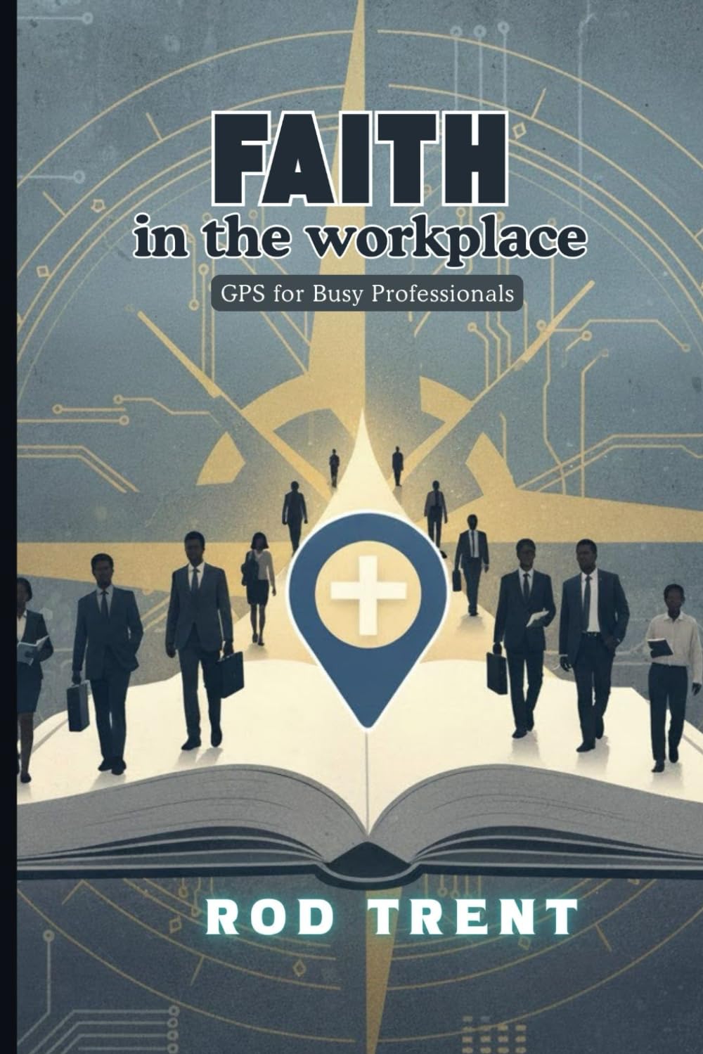 Faith in the Workplace: GPS for Busy Professionals: 1 (Divine Design Devotionals)