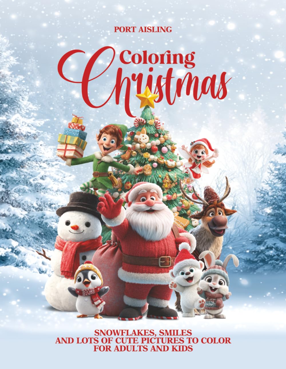 COLORING CHRISTMAS: SNOWFLAKES, SMILES AND LOTS OF CUTE PICTURES TO COLOR FOR ADULTS AND KIDS