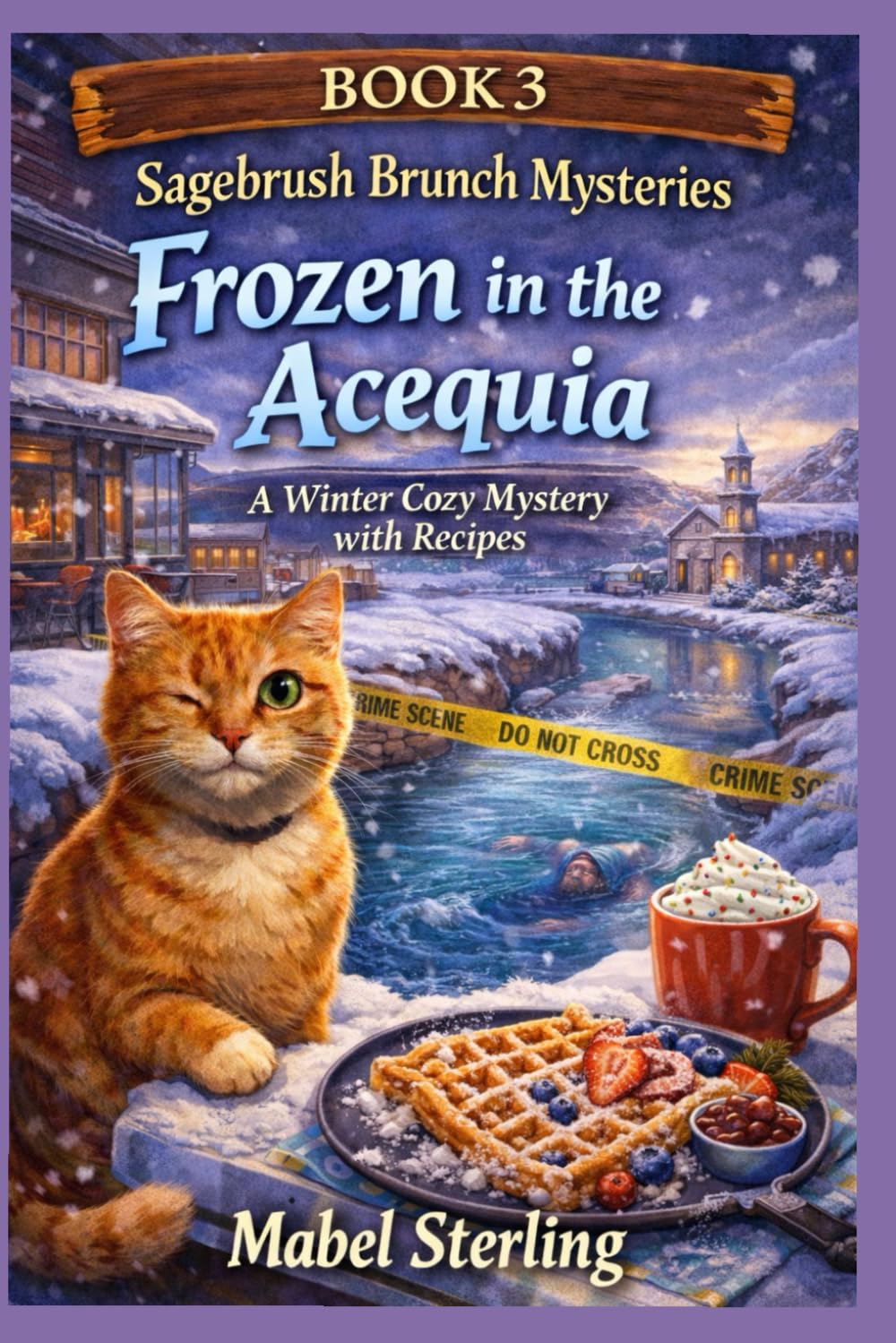 Frozen in the Acequia: A Winter Cozy Mystery with Recipes (Sagebrush Brunch Mysteries Book 3)
