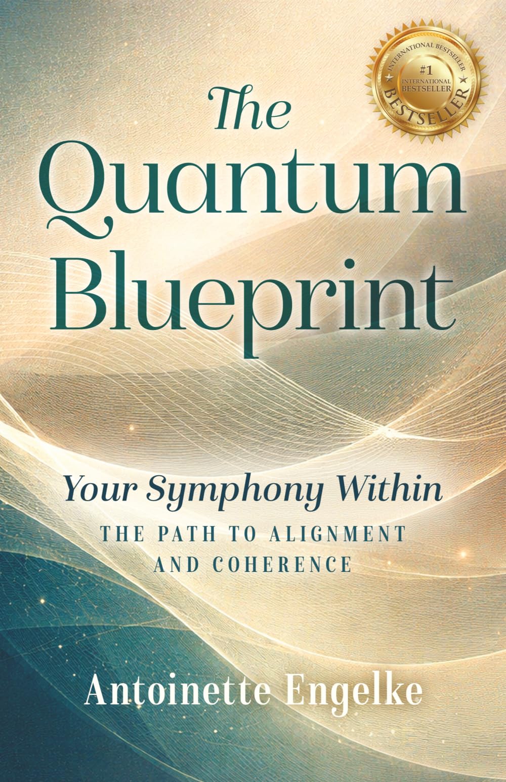 The Quantum Blueprint: Your Symphony Within: The Path to Alignment and Coherence