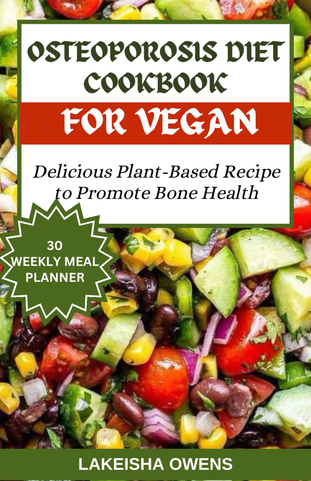 OSTEOPOROSIS DIET COOKBOOK FOR VEGANS: Delicious plant based recipe to promote bone health